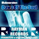 Submersion - Dawn Of The Soul Original Mix
