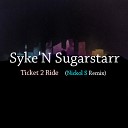 Syke N Sugarstarr - Ticket 2 Ride Nickol S Remix