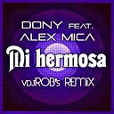 Dony feat. Alex Mica - Mi Hermosa (vdjRob's Remix)