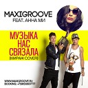 Maxigroove Feat Анна Ми - Музыка Нас Связала Cover Radio…