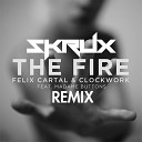 Felix Cartal Clockwork - The Fire ft Madame Buttons Skrux Remix…