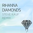 Steve Kauf - Rihanna Diamonds Steve Kauf Remix