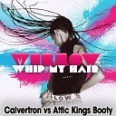 WILLOW SMITH - WHIP MY HAIR CALVERTRON vs ATTIC KINGS BOOTY