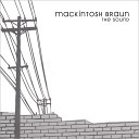 Mackintosh Braun - Good So Far