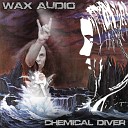 Wax Audio - Chemical Diver