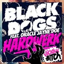 Black Dogs Oracle Jayne Doe - Hardwerk Feat Oracle Jayne Doe Jam Xpress…