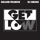 Dillon Francis DJ Snake - Get Low Radio Edit