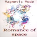 Magnetic Mode - Romance of space Promo
