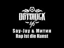 Say Jay - Rap ist die Kunst feat Митин