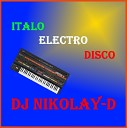 Dj Nikolay D - Italo Electro Disco