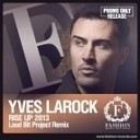 Yves Larock - Rise Up Remix Loud Bit