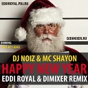 DJ Noiz Mc Shayon - Happy New Year Eddi Royal Dimixer Radio Remix