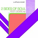 2 Sides Of Soul - Keep Desire Original Mix