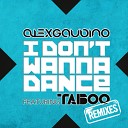 Alex Gaudino feat Taboo - I Don 039 t Wanna Dance Dannic Remix