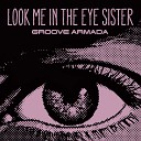 Groove Armada - Look Me In The Eye Sister Audiojack Mix
