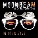 Moonbeam feat Blackfeel Wite - In Your Eyes Original Mix