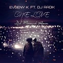 EVGENY K ft DJ Radik - ONE LOVE DJ Mironyuk Remix 2014