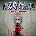 c - I Fink U Freeky FreQ Nasty Remix