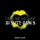 DJ Blitz Dani B - Take Me Higher Original Extended
