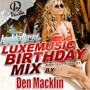 LUXEmusic Birthday Mix - Den Macklin 2013 Track 11