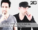 2 4 Grooves vs Brooklyn Bounce - Up To No Good DJ RATEK Denis Ratskov Mash Up…