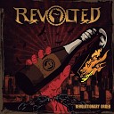 Revolted - Your Faith Is What Destroys Yo