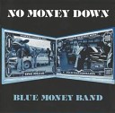 Blue Money Band - Watchin The Devil Die