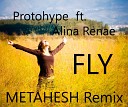 Protohype feat Alina Renae - Fly METAHESH Remix