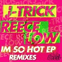 J Trick Reece Low - I m So Hot ft Treyy G Boo Remix