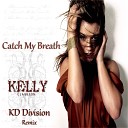 Kelly Clarkson - Catch My Breath KD Division Remix