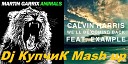 Martin Garrix Calvin Harris feat Example… - Dj КупчиК Mash up