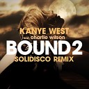 Kanye West feat Charlie Wilson - Bound 2 Solidisco Remix