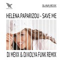 Helena Paparizou - Save Me DJ MEXX DJ KOLYA FUNK Remix 2014