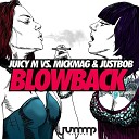 Juicy M vs MickMag JustBob - Blowback Original Mix FDM