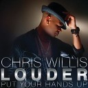 047 Chris Willis - Louder Put Your Hands Up Original Radio Edit