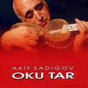 Akif Sadigov - Ana Galbi Alekber Tagiev