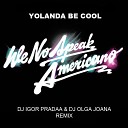Yolanda Be Cool - We No Speak Americana DJ Igor PradAA DJ Olga Joana…