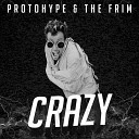 Protohype The Frim - Crazy Original Mix