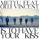 Metyu feat Olli Vincent - Is To Have Your Kiss Nate Cora Remix