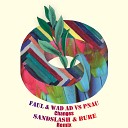 Faul amp Wad Ad vs Pnau - Changes Sandslash amp Bure Remix