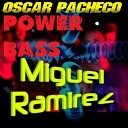 Oscar Pacheco - Power Bass DJ Miguel Ramirez remix
