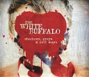 The White Buffalo - Fire Don t Know