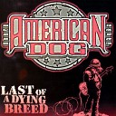 American Dog - Be A Man