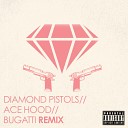 Ace Hood - Bugatti Diamond Pistols Unori