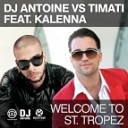 Dj Antonie Vs Timati Ft Kalenna - Welcome To St Tropez Kliter Breaks Edit