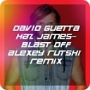 David Guetta feat Kaz James - Blast Off Alexey Rutski Remix