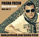 DJ PASHA FRESH - Rock da house mix vol 3
