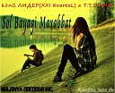 k1nG ЛИДЕР XXI KvartaL x T T - Sol Bayagi Maxabbat Mixed by