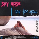 Shy Rose - I Cry For You Toney D s Extended Mix