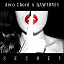 Aero Chord x GAWTBASS - Secret Original Mix AGRMusi